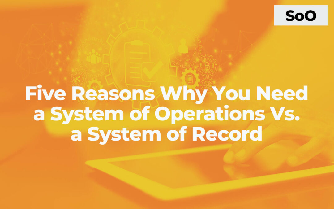 Five Reasons Why Your Supply Chain Needs a System of Operations Versus a System of Record