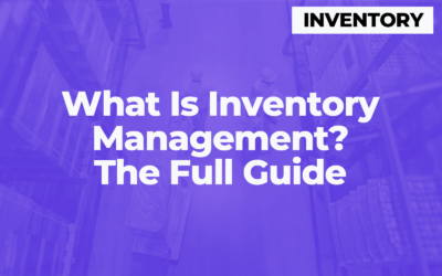 What Is Inventory Management? The Full Guide