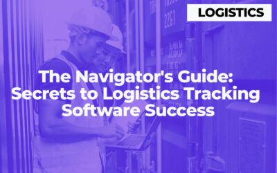 The Navigator’s Guide: Secrets to Logistics Tracking Software Success