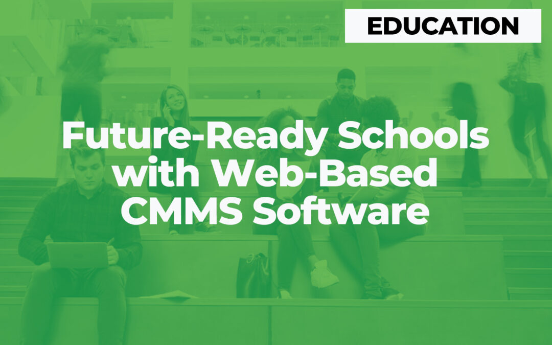 Future-Ready Schools with Web-Based CMMS Software
