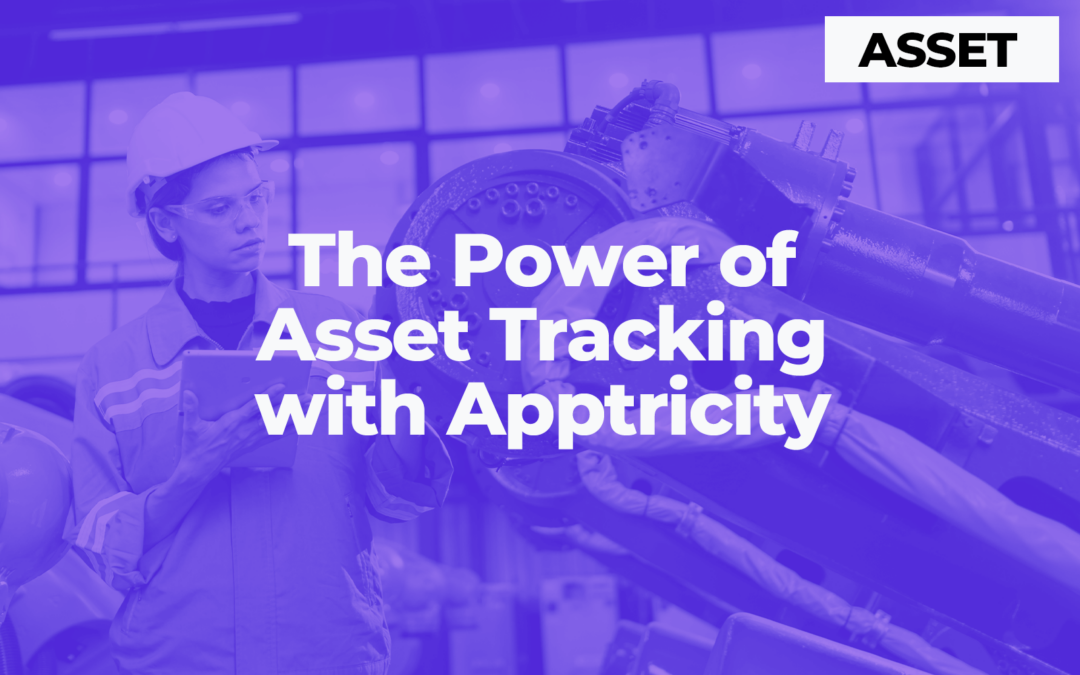 The Power of Asset Tracking with Apptricity
